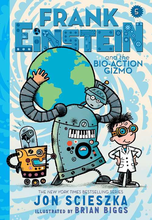 Book cover of Frank Einstein and the Bio-action Gizmo (Frank Einstein #5)