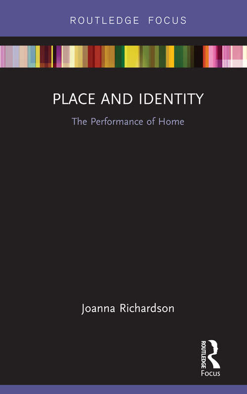 Book cover of Place and Identity: The Performance of Home (Routledge Focus on Housing and Philosophy)