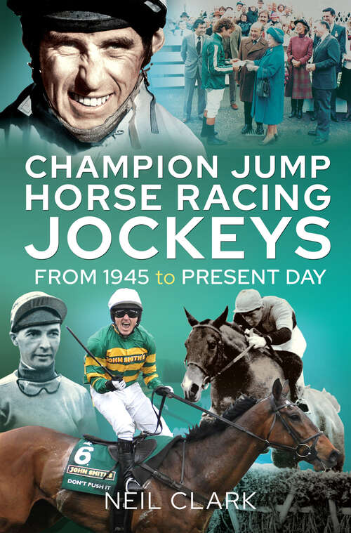 Book cover of Champion Jump Horse Racing Jockeys: From 1945 to Present Day