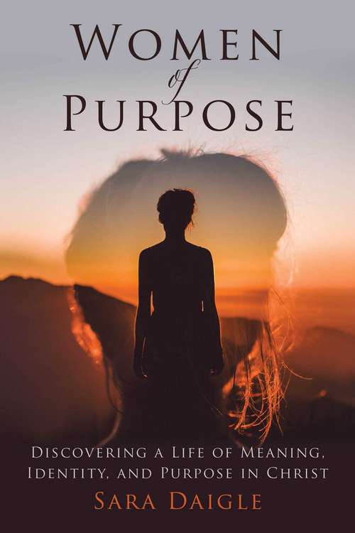 Book cover of Women of Purpose: A Daily Devotional for Discovering a Meaningful Life in Christ