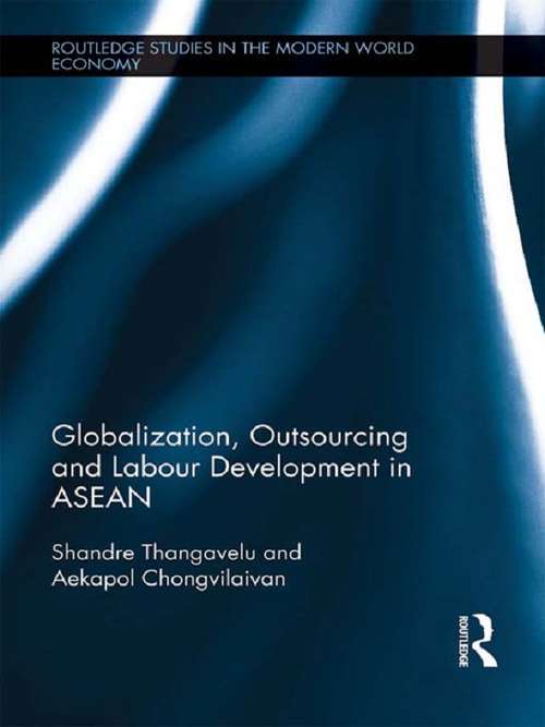 Book cover of Globalization, Outsourcing and Labour Development in ASEAN (Routledge Studies in the Modern World Economy #115)