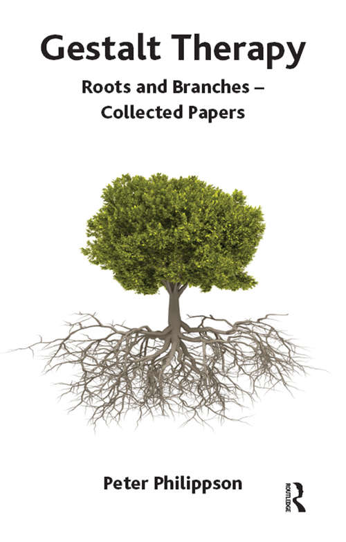 Book cover of Gestalt Therapy: Roots and Branches - Collected Papers