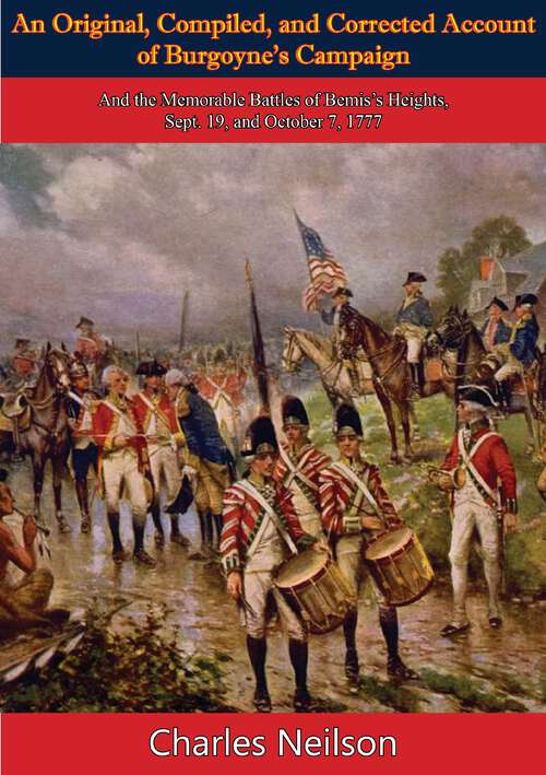 Book cover of An Original, Compiled, and Corrected Account of Burgoyne's Campaign: And the Memorable Battles of Bemis's Heights, Sept. 19, and October 7, 1777