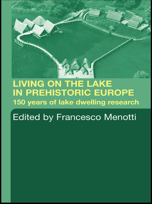 Book cover of Living on the Lake in Prehistoric Europe: 150 Years of Lake-Dwelling Research