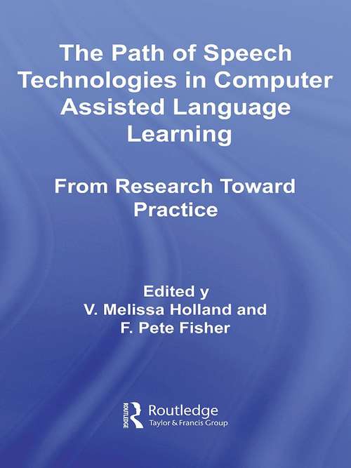 Book cover of The Path of Speech Technologies in Computer Assisted Language Learning: From Research Toward Practice (Routledge Studies in Computer Assisted Language Learning: Vol. 4)