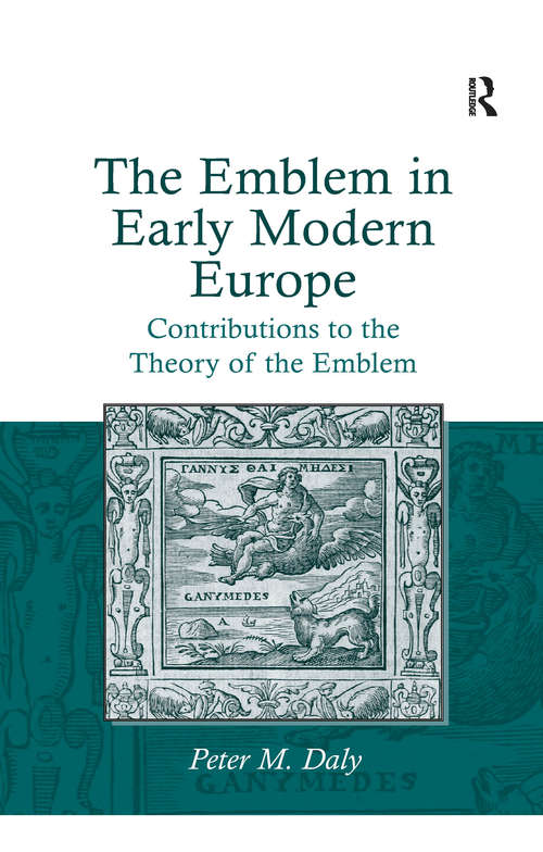 Book cover of The Emblem in Early Modern Europe: Contributions to the Theory of the Emblem