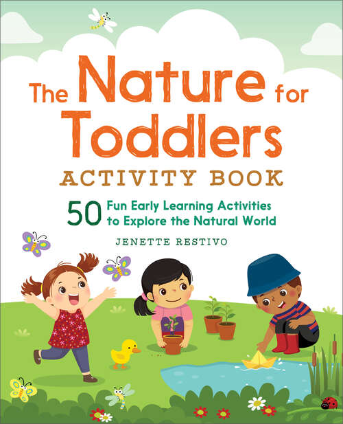 Book cover of The Nature for Toddlers Activity Book: 50 Fun Early Learning Activities to Explore the Natural World