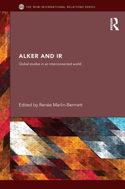Book cover of Alker and IR: Global Studies in an Interconnected World (New International Relations)