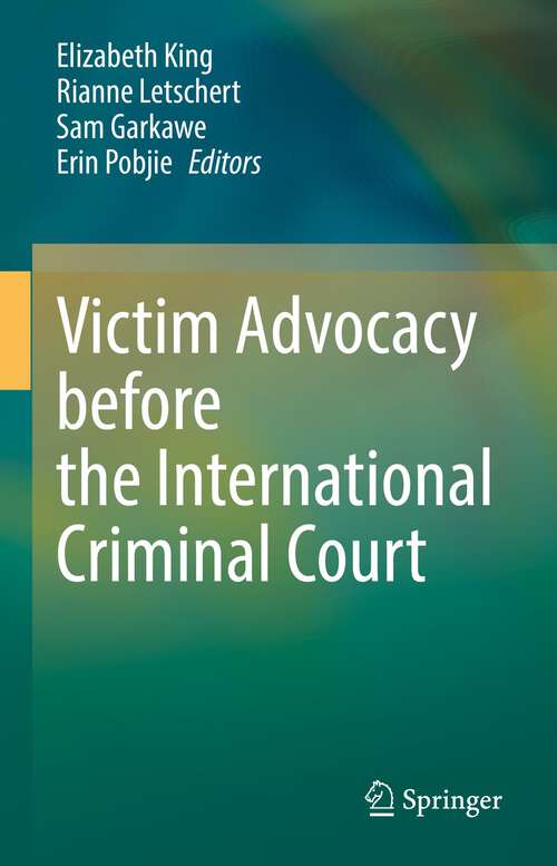 Book cover of Victim Advocacy before the International Criminal Court (1st ed. 2022)