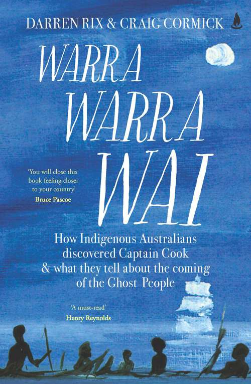 Book cover of Warra Warra Wai: How Indigenous Australians discovered Captain Cook, and what they tell about the coming of the Ghost People