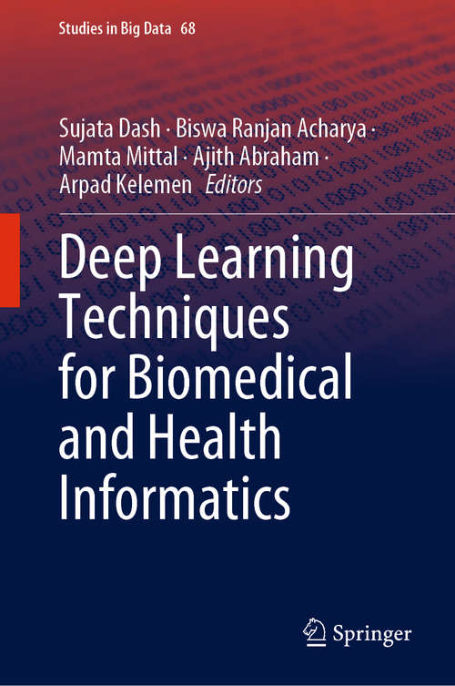 Book cover of Deep Learning Techniques for Biomedical and Health Informatics (1st ed. 2020) (Studies in Big Data #68)