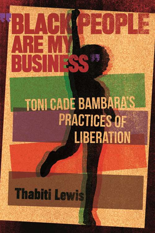 Book cover of "Black People Are My Business": Toni Cade Bambara's Practices of Liberation (African American Life Series)
