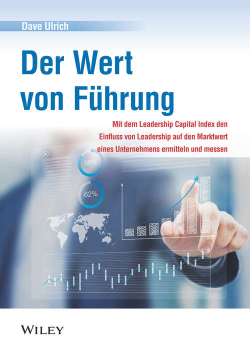 Book cover of Der Wert von Führung: Mit dem Leadership Capital Index den Einfluss von Leadership auf den Marktwert eines Unternehmens ermitteln und messen