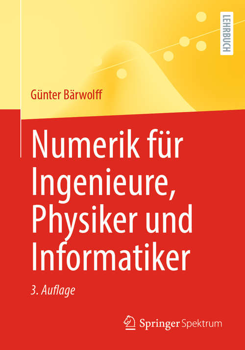 Book cover of Numerik für Ingenieure, Physiker und Informatiker (3. Aufl. 2020)