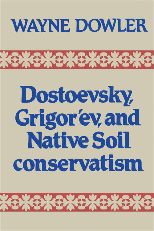 Book cover of Dostoevsky, Grigor'ev, and Native Soil Conservatism