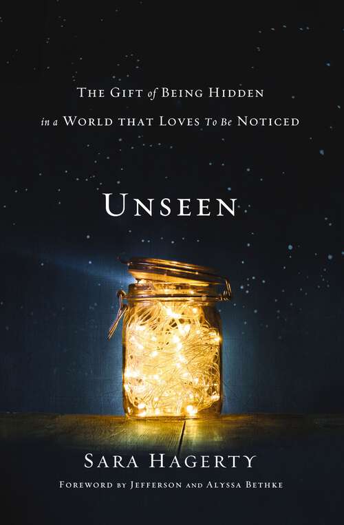 Book cover of Unseen: The Gift of Being Hidden in a World That Loves to Be Noticed