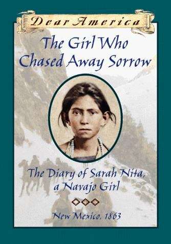 Book cover of The Girl Who Chased Away Sorrow: The Diary of Sarah Nita, A Navajo Girl (Dear America)