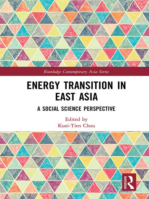 Book cover of Energy Transition in East Asia: A Social Science Perspective (Routledge Contemporary Asia Series)