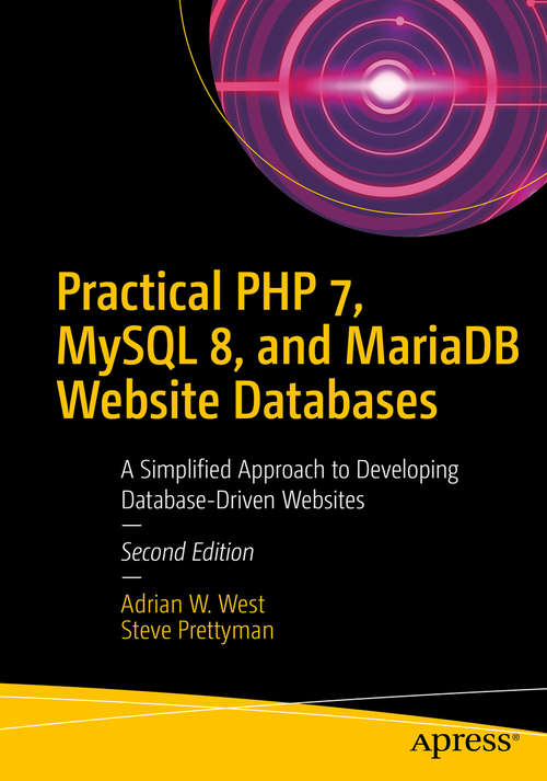 Book cover of Practical PHP 7, MySQL 8, and MariaDB Website Databases: A Simplified Approach to Developing Database-Driven Websites (2nd ed.)