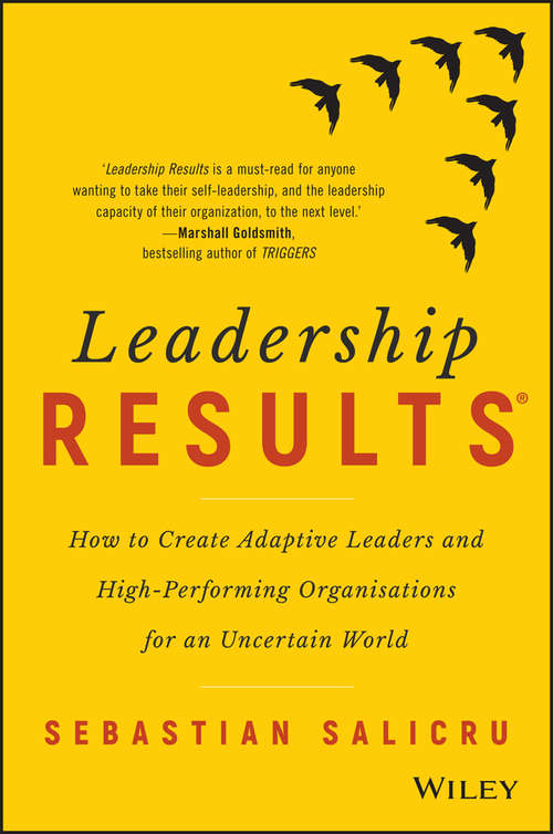 Book cover of Leadership Results: How to Create Adaptive Leaders and High-Performing Organisations for an Uncertain World