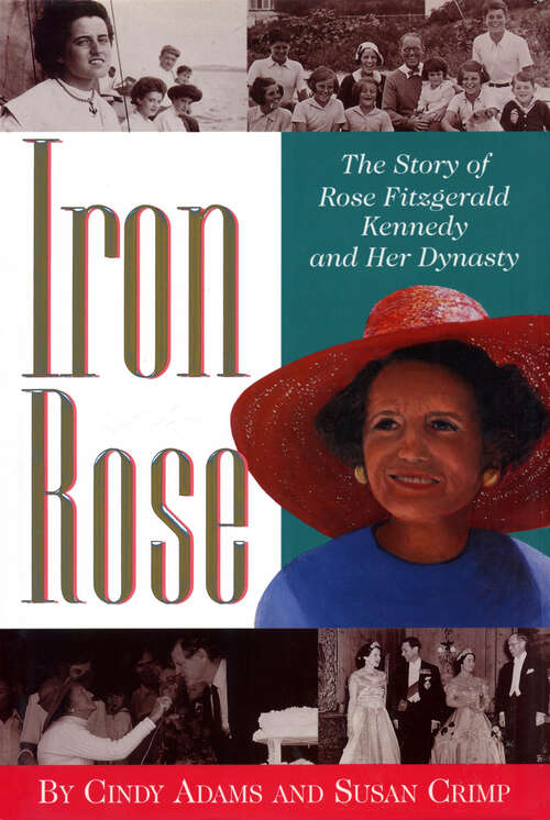 Book cover of Iron Rose: The Story of Rose Fitzgerald Kennedy and Her Dynasty