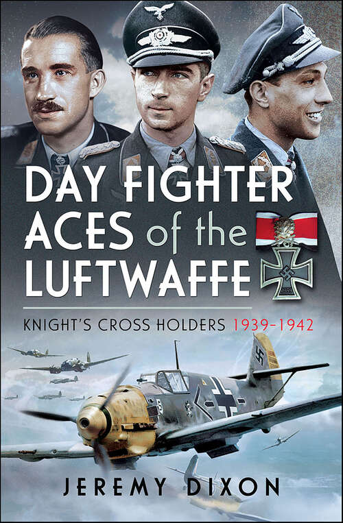 Book cover of Day Fighter Aces of the Luftwaffe: Knight's Cross Holders 1939–1942