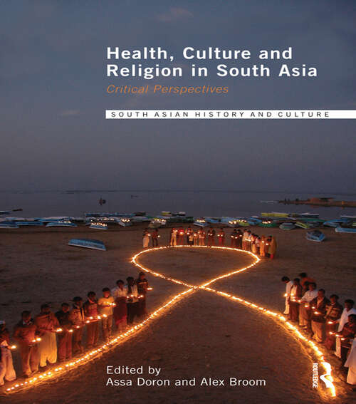 Book cover of Health, Culture and Religion in South Asia: Critical Perspectives (Routledge South Asian History and Culture Series)