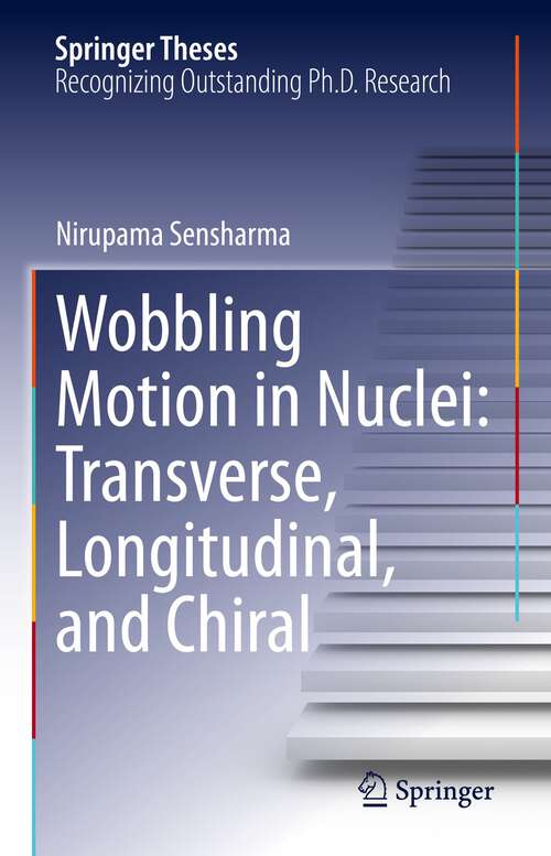 Book cover of Wobbling Motion in Nuclei: Transverse, Longitudinal, and Chiral (1st ed. 2022) (Springer Theses)