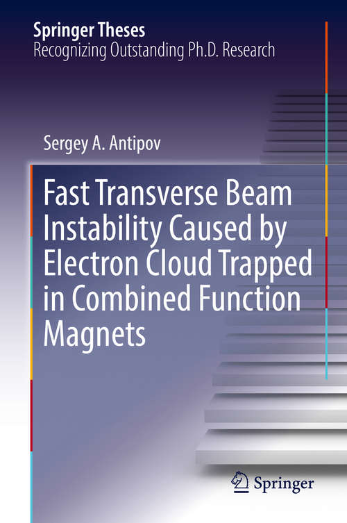 Book cover of Fast Transverse Beam Instability Caused by Electron Cloud Trapped in Combined Function Magnets (1st ed. 2018) (Springer Theses)