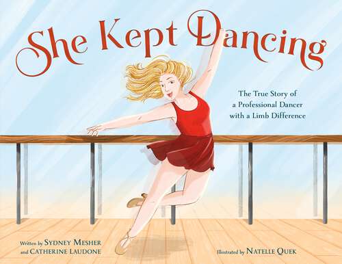 Book cover of She Kept Dancing: The True Story of a Professional Dancer with a Limb Difference