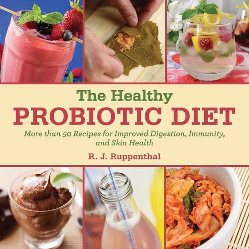 Book cover of The Healthy Probiotic Diet: More Than 50 Recipes for Improved Digestion, Immunity, and Skin Health