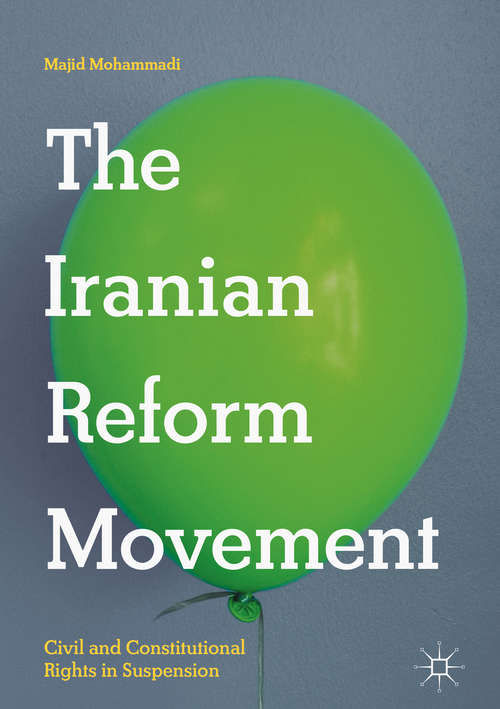 Book cover of The Iranian Reform Movement: Civil and Constitutional Rights in Suspension