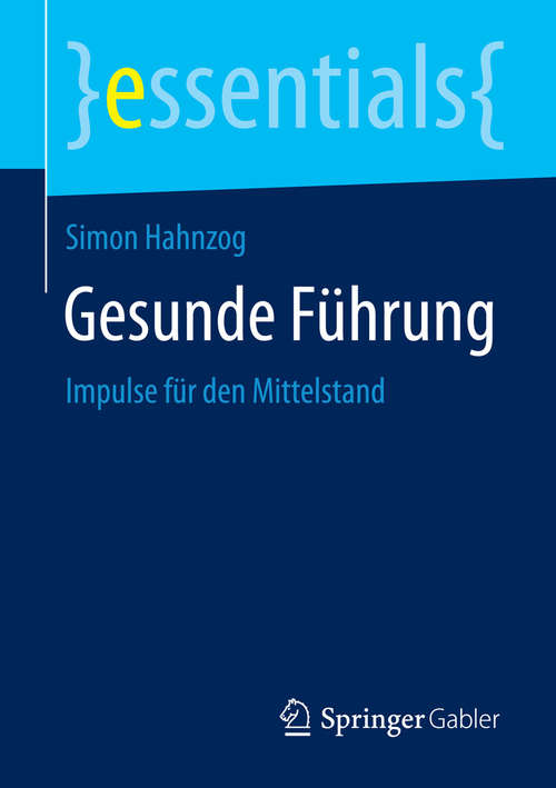 Book cover of Gesunde Führung: Impulse für den Mittelstand (essentials)