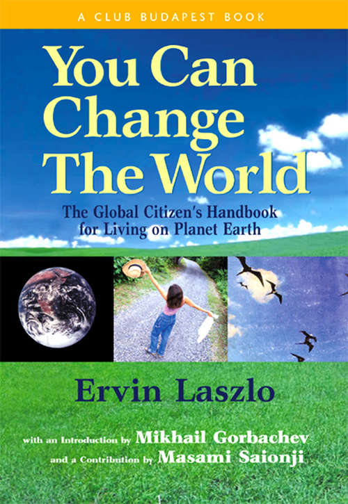 Book cover of You Can Change the World: The Global Citizen's Handbook for Living on Planet Earth