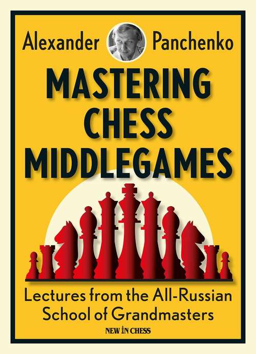 Book cover of Mastering Chess Middlegames: Lectures From The All-Russian School Of Grandmasters