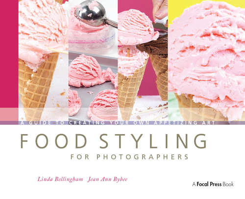 Book cover of Food Styling for Photographers: A Guide to Creating Your Own Appetizing Art