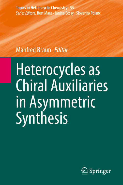 Book cover of Heterocycles as Chiral Auxiliaries in Asymmetric Synthesis (1st ed. 2020) (Topics in Heterocyclic Chemistry #55)