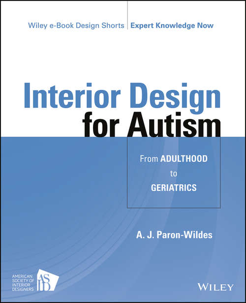Book cover of Interior Design for Autism from Adulthood to Geriatrics (Wiley E-book Design Shorts)