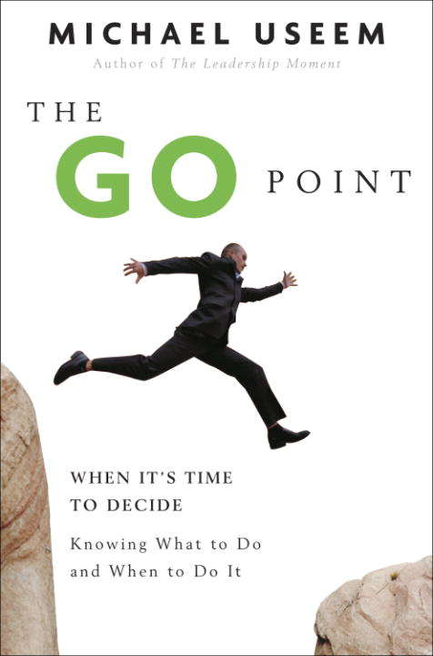 Book cover of The Go Point: When It's Time to Decide, and Knowing What to Do and When to Do It