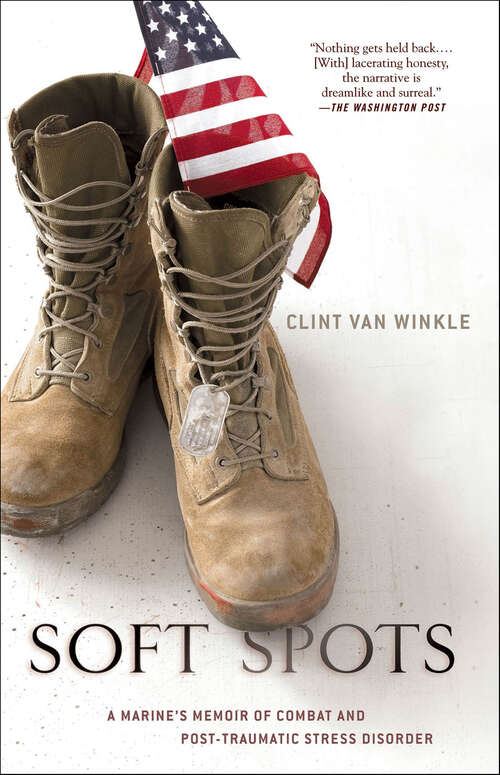 Book cover of Soft Spots: A Marine's Memoir of Combat and Post-Traumatic Stress Disorder