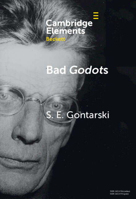 Book cover of Elements in Beckett Studies: Bad Godots: ‘Vladimir Emerges From The Barrel’ And Other Interventions