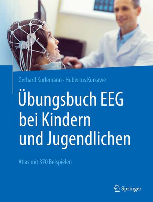 Book cover of Übungsbuch EEG bei Kindern und Jugendlichen: Atlas mit 370 Beispielen (1. Aufl. 2021)