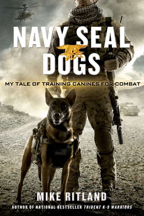 Book cover of Navy Seal Dogs: My Tale Of Training Canines For Combat