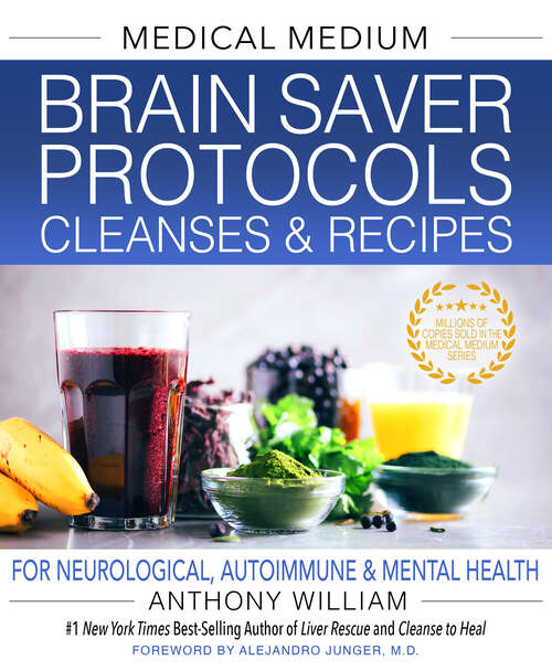 Book cover of Medical Medium Brain Saver Protocols, Cleanses & Recipes: For Neurological, Autoimmune & Mental Health