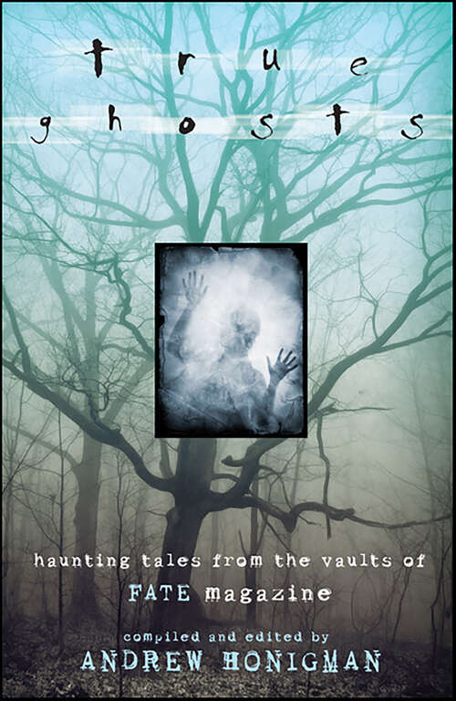 Book cover of True Ghosts: Haunting Tales from the Vaults of FATE Magazine