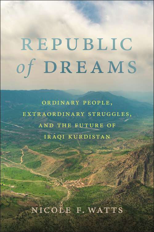 Book cover of Republic of Dreams: Ordinary People, Extraordinary Struggles, and the Future of Iraqi Kurdistan