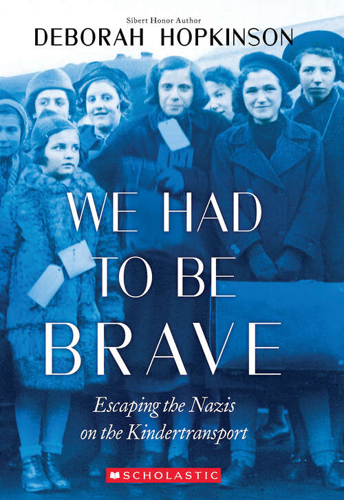 Book cover of We Had to Be Brave (Scholastic Focus): Escaping The Nazis On The Kindertransport