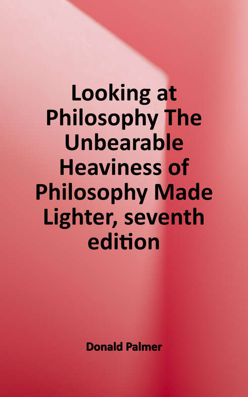 Book cover of Looking at Philosophy: The Unbearable Heaviness of Philosophy made Lighter (Seventh Edition)