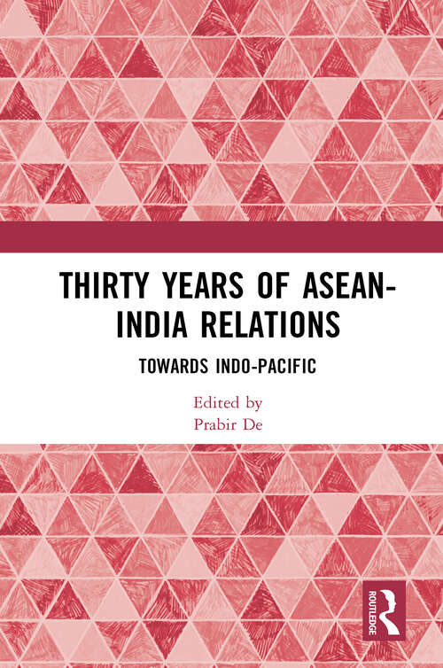 Book cover of Thirty Years of ASEAN-India Relations: Towards Indo-Pacific