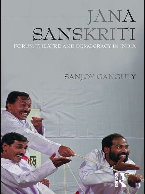 Book cover of Jana Sanskriti: Forum Theatre and Democracy in India